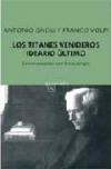 Los titanes venideros: ideario último. conversaciones con ernst jünger