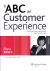 El abc del customer experience. cómo generar experiencias para vender más