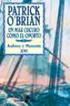 Un mar oscuro como el oporto. serie: aubrey y maturin xvi