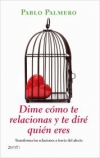 Dime cómo te relacionas y te diré quién eres. transforma tus relaciones a través