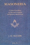 Masonería. curso filosófico de las iniciaciones antiguas y modernas