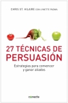 Veintisiete (27) técnicas de persuasión. estrategias para convencer y ganar alia