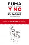 Fuma cuando tu quieras y no cuando te lo diga el tabaco