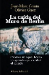 La caída del muro de berlín: crónica de aquel hecho inesperado que cambió el mun