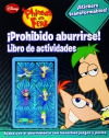 Phineas y ferb. ¡prohibido aburrirse! libro de actividades