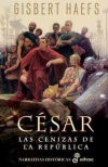 César. las cenizas de la república