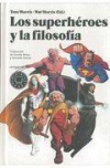 Los superhéroes y la filosofía. la verdad, la justicia y el modo socrático