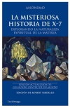 La misteriosa historia de x-7. explorando la naturaleza espiritual de la materia