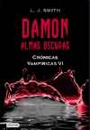 Damon: almas oscuras. crónicas vampíricas 6 