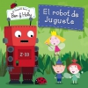 El robot de juguete (el pequeño reino de ben y holly núm. 6)