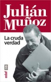 Julián muñoz. la cruda verdad