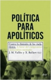 Política para apolíticos. contra la dimisión de los ciudadanos