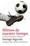 Héroes de nuestro tiempo. 25 años de periodismo deportivo