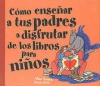 Cómo enseñar a tus padres a disfrutar de los libros para niños