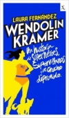 Wendolin kramer. una historia de superhéroes, supervillanos y un chucho deprimid