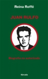 Juan rulfo. biografía no autorizada