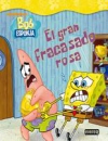 Bob esponja. el gran fracasado rosa