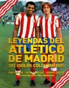 Leyendas del atletico de madrid. 101 ídolos colchoneros