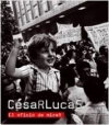 César lucas. el oficio de mirar