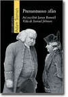 Presuntuoso afán. así escribió james boswell vida de samuel johnson