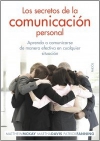Los secretos de la comunicación personal. aprenda a comunicarse de manera efecti
