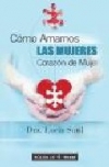 Cómo amamos las mujeres: corazón de mujer