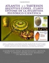ATLANTIS . TARTESSOS . Aegyptius Codex . Clavis . Epítome de la Atlántida Histór