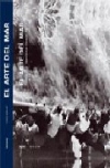 El arte del mar. antología de la fotografía marítima desde 1843
