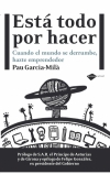 Está todo por hacer. cuando el mundo se derrumbe, hazte emprendedor