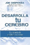 Desarrolla tu cerebro. la ciencia de cambiar tu mente
