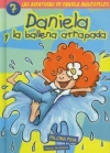 Daniela y la ballena atrapada. las aventuras de daniela malospelos 7