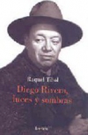 Diego rivera, luces y sombras. biografia