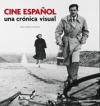 Cine español: una crónica visual. desde 1896 hasta nuestros días