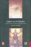 Lutero en el paraiso: la nueva españa en el espejo reformador alemán