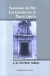 Servidores del rey: los intendentes de nueva españa