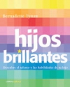 Hijos brillantes. descubre el talento y las habilidades de tu hijo