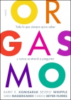 Orgasmo. todo lo que siempre quiso saber y nunca se atrevió a preguntar
