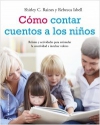 Cómo contar cuentos a los niños. relatos y actividades para estimular la creativ