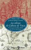 La odisea de cabeza de vaca. tras los pasos de álvar núñez por tierras americana