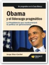 Obama y el liderazgo pragmático. la presidencia que revolucionará la política en