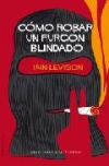 Cómo robar un furgón blindado