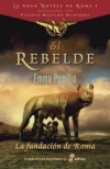 El rebelde. la fundación de roma (la gran novela de roma i)