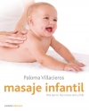 Masaje infantil. guía ilustrada para dar los mejores cuidados a tu bebé