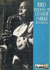Bird: biografía de charlie parker
