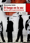El fuego en la voz. apuntes sobre la guerra del discurso