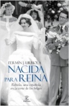 Nacida para reina. fabiola, una española en la corte de los belgas