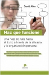 Haz que funcione. una hoja de ruta hacia el éxito a través de la eficacia y la o