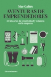 Aventuras de emprendedores. 57 historias de creatividad y valentía en la empresa