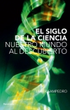 El siglo de la ciencia. nuestro mundo al descubierto