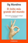 El éxito más grande del mundo. cómo superar el fracaso para conseguir una vida p